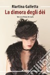 La dimora degli dèi. E-book. Formato EPUB ebook di Martina Galletta