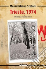 Trieste, 1974. E-book. Formato EPUB ebook