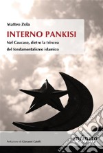 Interno PankisiNel Caucaso, dietro la trincea del fondamentalismo islamico. E-book. Formato EPUB