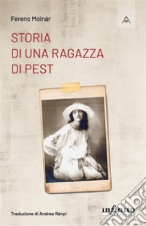 Storia di una ragazza di Pest. E-book. Formato EPUB ebook di Ferenc Molnar