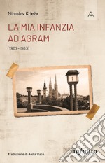 La mia infanzia ad Agram(1902-1903). E-book. Formato EPUB