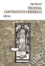 Trilussa, l&apos;antifascista cerebrale. E-book. Formato EPUB