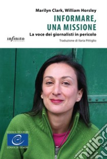 Informare, una missioneLa voce dei giornalisti in pericolo. E-book. Formato EPUB ebook di Marilyn Clark