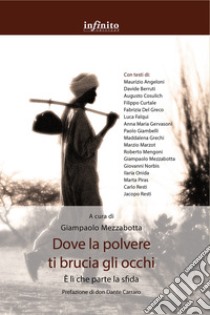 Dove la polvere ti brucia gli occhiÈ lì che parte la sfida. E-book. Formato EPUB ebook di Giampaolo Mezzabotta