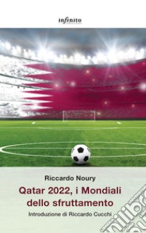 Qatar 2022, i Mondiali dello sfruttamento. E-book. Formato EPUB ebook di Riccardo Noury