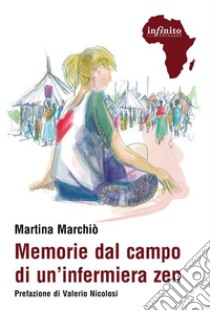 Memorie dal campo di un’infermiera zen. E-book. Formato EPUB ebook di Martina Marchiò