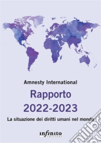 Rapporto 2022-2023La situazione dei diritti umani nel mondo. E-book. Formato EPUB ebook di Amnesty International