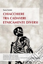 Chiacchiere tra cadaveri etnicamente diversi. E-book. Formato EPUB ebook