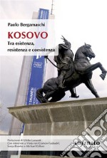 KosovoTra esistenza, resistenza e coesistenza. E-book. Formato EPUB