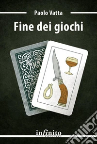 Fine dei giochi. E-book. Formato EPUB ebook