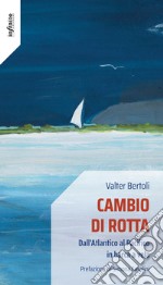 Cambio di rottaDall’Atlantico al Pacifico in barca a vela. E-book. Formato EPUB ebook