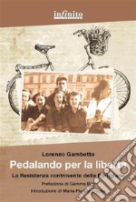 Pedalando per la libertàLa Resistenza controvento delle Partigiane. E-book. Formato EPUB ebook