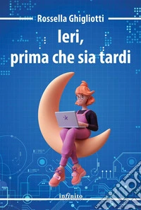 Ieri, prima che sia tardi. E-book. Formato EPUB ebook