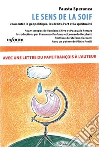 Le sens de la soifL’eau entre la géopolitique, les droits, l'art et la spiritualité. E-book. Formato EPUB ebook