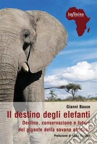 Il destino degli elefantiDeclino, conservazione e futuro del gigante della savana africana. E-book. Formato EPUB ebook
