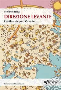 Direzione LevanteL'antica via per l'Oriente. E-book. Formato EPUB ebook