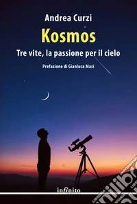 KosmosTre vite, la passione per il cielo. E-book. Formato EPUB ebook