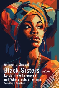 Black SistersLe donne e la guerra nell’Africa subsahariana. E-book. Formato EPUB ebook