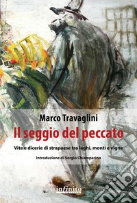 Il seggio del peccatoVite e dicerie di strapaese tra laghi, monti e vigne. E-book. Formato EPUB ebook