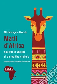 Matti d’AfricaAppunti di viaggio di un medico digitale. E-book. Formato EPUB ebook