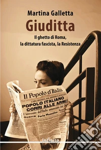 GiudittaIl ghetto di Roma, la dittatura fascista, la Resistenza. E-book. Formato EPUB ebook
