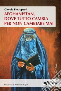 Afghanistan, dove tutto cambia per non cambiare mai. E-book. Formato EPUB ebook