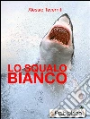 Lo squalo bianco. E-book. Formato EPUB ebook