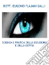 Scienza e pratica della seduzione e della coppia. E-book. Formato EPUB ebook di Eugenio Flajani Galli
