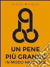 Un pene più grande in modo naturale. E-book. Formato Mobipocket ebook di Andrea Militello