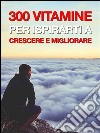 300 vitamine per ispirarti a crescere e migliorare. E-book. Formato Mobipocket ebook