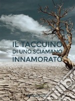 Il taccuino di uno sciamano innamorato. E-book. Formato EPUB