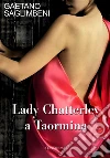 Lady Chatterley a Taormina. E-book. Formato Mobipocket ebook di Gaetano Saglimbeni