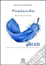 Poetando: Raccolta di poesie a cura di Milena Privitera. E-book. Formato EPUB