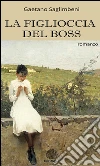 La figlioccia del boss. E-book. Formato EPUB ebook di Gaetano Saglimbeni