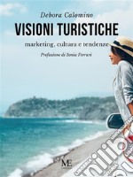 Visioni turisticheMarketing, cultura e tendenze. E-book. Formato Mobipocket ebook