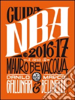 Guida NBA 2016/17: Introduzione Danilo Gallinari, Marco Belinelli. E-book. Formato PDF