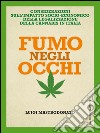 Fumo negli occhi: CONSIDERAZIONI  SULL’IMPATTO SOCIO-ECONOMICO  DELLA LEGALIZZAZIONE  DELLA CANNABIS IN ITALIA. E-book. Formato PDF ebook di Luigi Mastrodonato