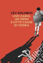 Uno zaino, un orso, e otto casse di vodka. E-book. Formato PDF ebook