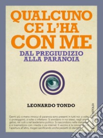 Qualcuno ce l'ha con me. E-book. Formato PDF ebook di Leonardo Tondo