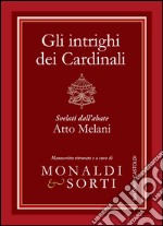 Gli intrighi dei cardinali svelati dall'abate Atto Melani. E-book. Formato EPUB ebook