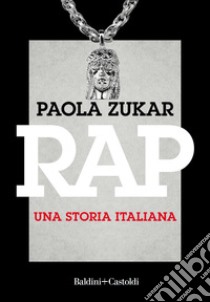 Rap. Una storia italiana. E-book. Formato EPUB ebook di Paola Zukar