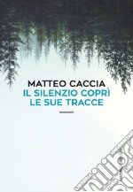 Il silenzio coprì le sue tracce. E-book. Formato EPUB ebook