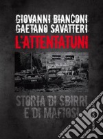 L’attentatuni: Storia di sbirri e di mafiosi. E-book. Formato EPUB ebook