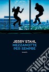 Mezzanotte  per sempre. E-book. Formato EPUB ebook di Jerry Stahl