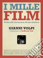 I mille film: Guida alla formazione di una cineteca. E-book. Formato EPUB