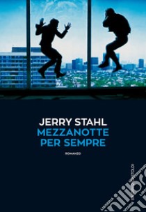 Mezzanotte  per sempre. E-book. Formato PDF ebook di Jerry Stahl