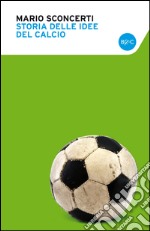 Storia delle idee del calcio. E-book. Formato EPUB ebook