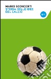 Storia delle idee del calcio. E-book. Formato EPUB ebook