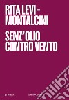 Senz'olio controvento. E-book. Formato EPUB ebook di Rita Levi-Montalcini