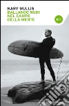 Ballando nudi nel campo della mente. E-book. Formato EPUB ebook di Kary Mullis